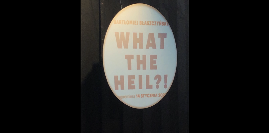 "What the heil?!" w reż. Bartłomieja Błaszczyńskiego [RECENZJA]