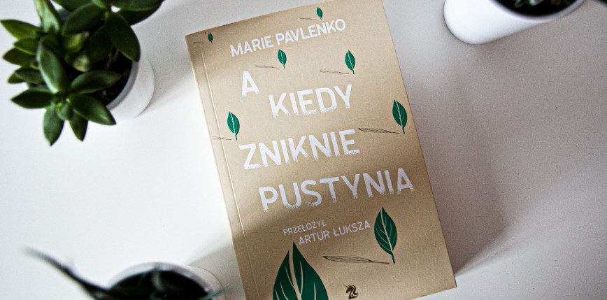 „A kiedy zniknie pustynia” [RECENZJA]