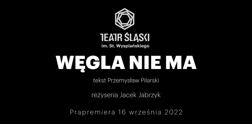 Spektakl „Węgla nie ma” pierwszą premierą w sezonie artystycznym 2022/2023 w Teatrze Śląskim