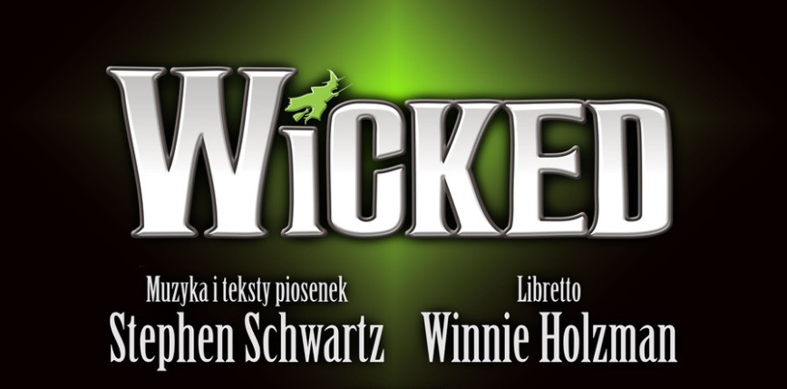 Polska premiera "WICKED" na Dużej Scenie Teatru Muzycznego ROMA 