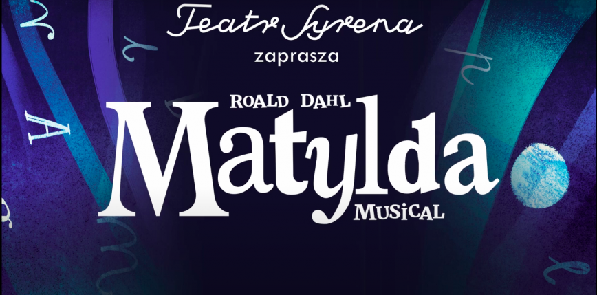 „Matylda” w Teatrze Syrena w Warszawie [RECENZJA]