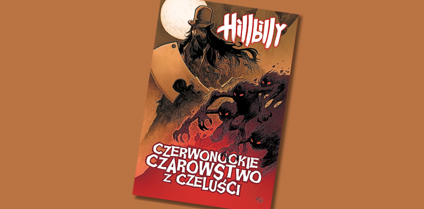 "Hillbilly: Czerwonookie czarowstwo z czeluści" [RECENZJA]