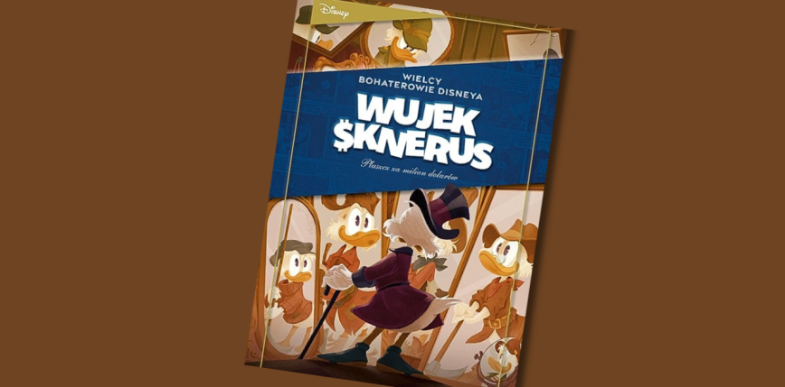 "Wielcy bohaterowie Disneya. Wujek Sknerus. Płaszcz za milion dolarów. „Tajemnica starego zamczyska” oraz inne historie" [RECENZJA]