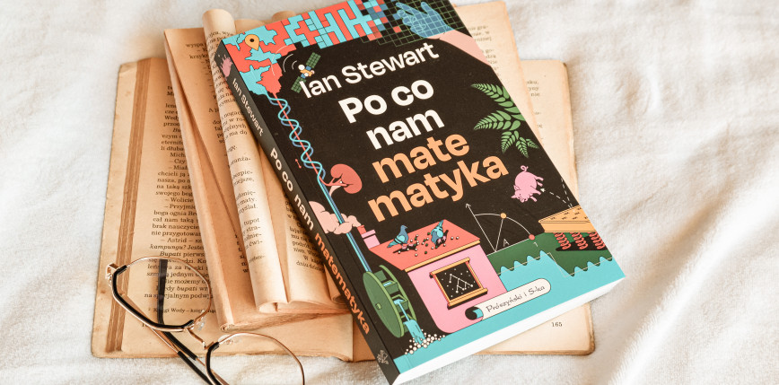 Odkryj nieoczywiste zastosowania matematyki - „Po co nam matematyka” Ian Stewart [RECENZJA]