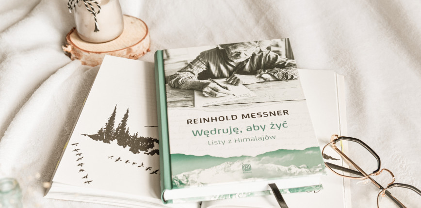 „Wędruje, aby żyć. Listy z Himalajów” Reinhold Messner [RECENZJA]