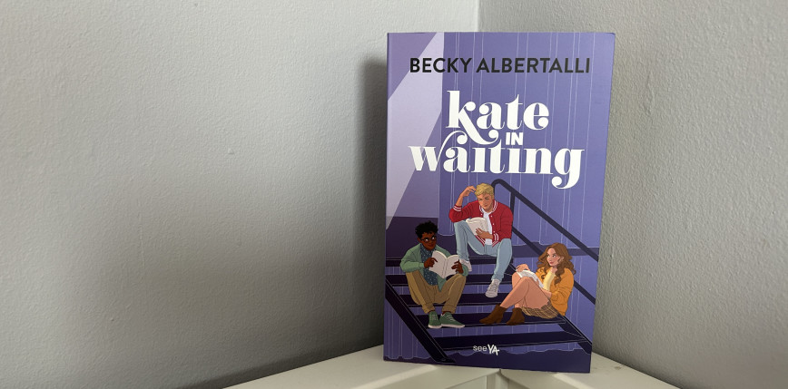 „Kate in Waiting” Becky Albertalli [RECENZJA]