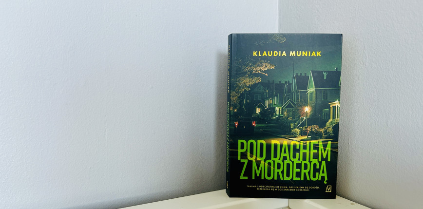 „Pod dachem z mordercą” Klaudia Muniak [RECENZJA]