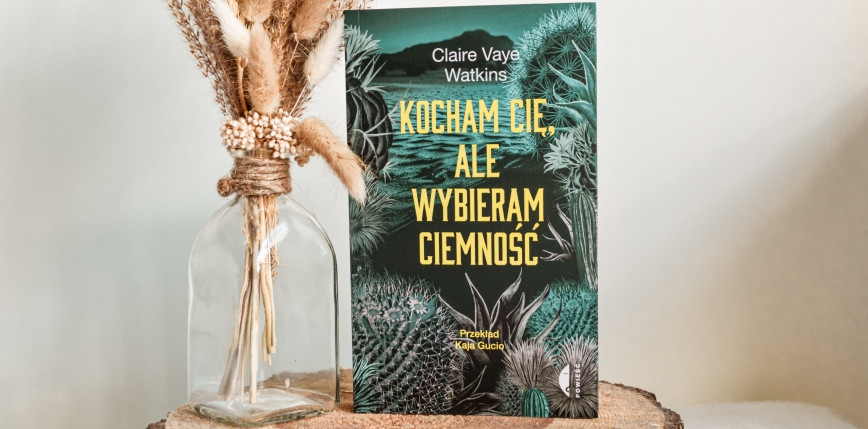 „Kocham cię, ale wybieram ciemność” Claire Vaye Watkins [RECENZJA]