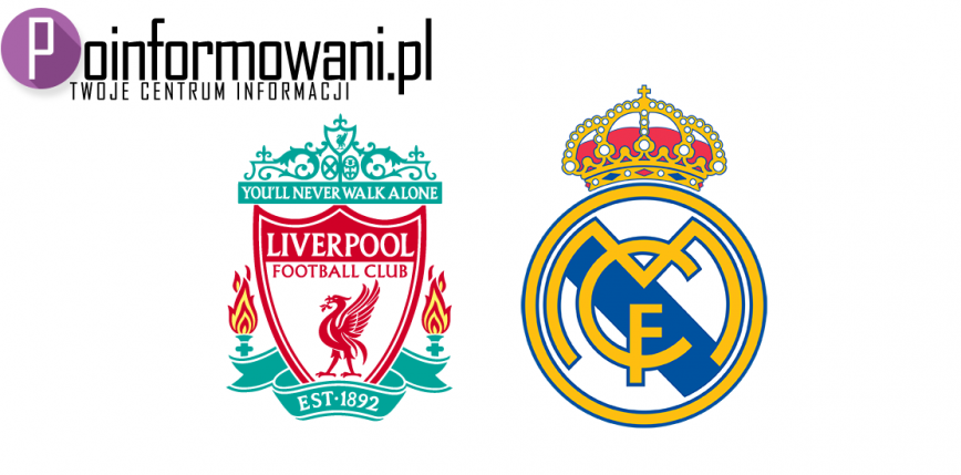Liga Mistrzów: finał Liverpool - Real Madryt [ZAPIS RELACJI LIVE]