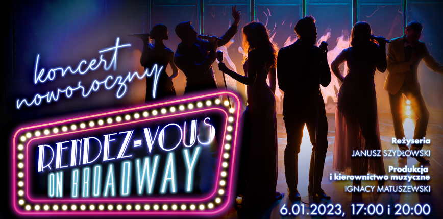 Krakowski Teatr VARIETE zaprasza na wyjątkowy Koncert Noworoczny „Rendez-Vous on Broadway”! 